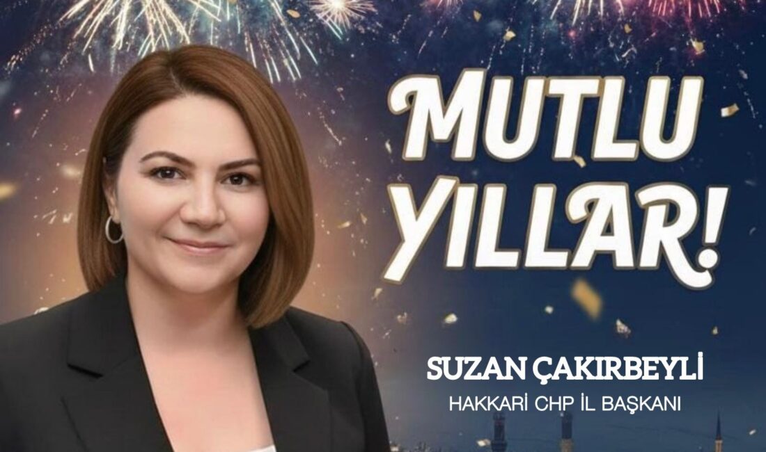CHP Hakkari İl Başkanı Suzan Çakırbeyli, 2026 yılına girerken yayımladığı